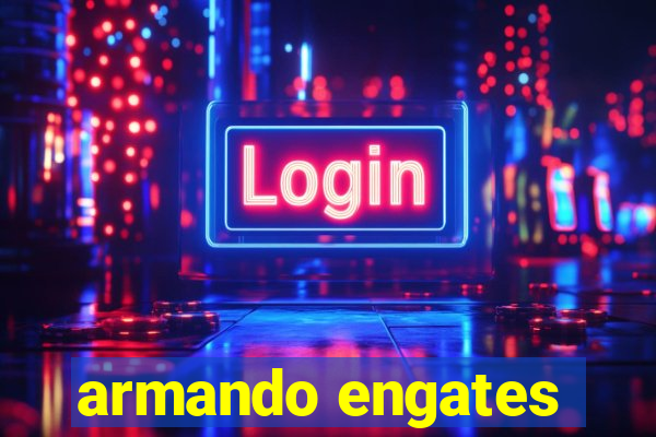 armando engates